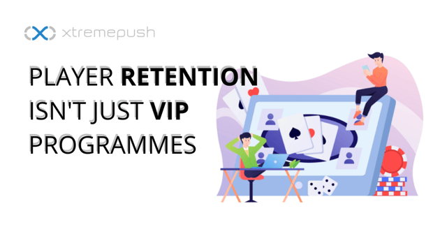 Player-Retention-isnt-just-VIP-Programmes