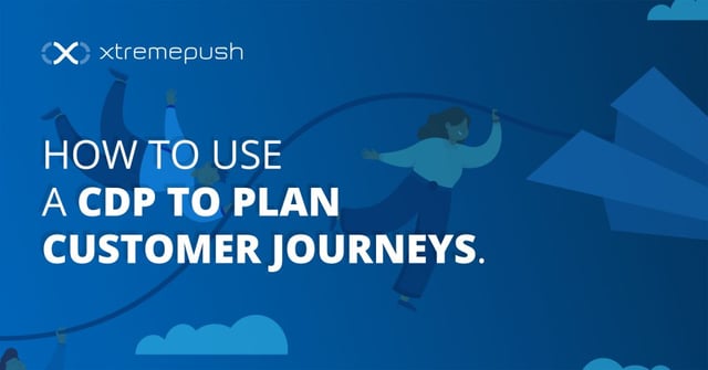 How to Use a CDP to plan Customer Journeys